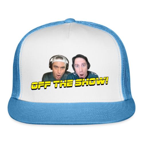 OFF THE SHOW! (horizontal, no glow) - Trucker Hat