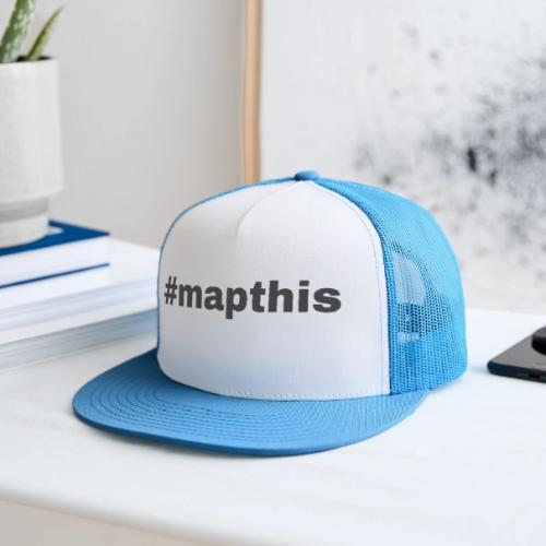 #mapthis hashtag - Trucker Hat