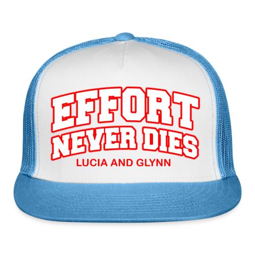 Effort Never Dies - Trucker Hat