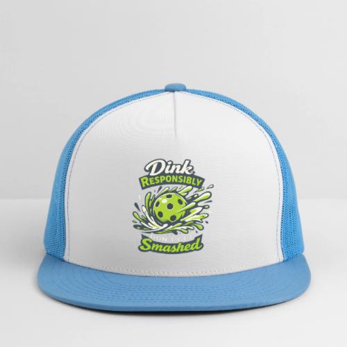 Dink Responsibly Don’t Get Smashed Pickleball Art - Trucker Hat