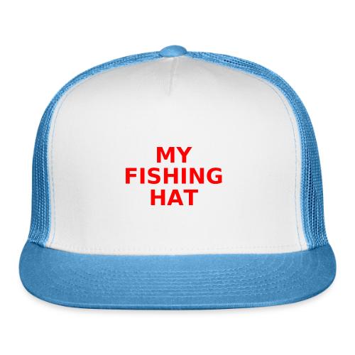 MY FISHING HAT - Trucker Hat