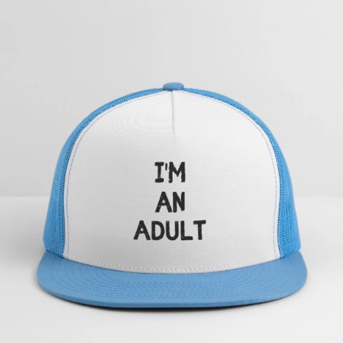I'M AN ADULT t-shirt - Trucker Hat