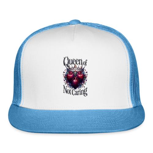 Queen of Not Caring T-Shirt - Trucker Hat