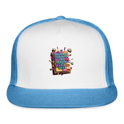 Appointment Coordinator Pro T-Shirt | Herding Cats - Trucker Hat