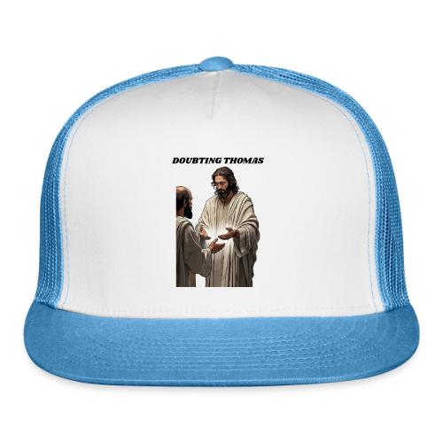 Doubting Thomas Resurrection T Shirt, Gift - Trucker Hat