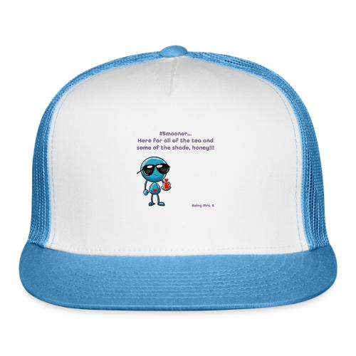 Smoon City 11_Here for the tea - Trucker Hat
