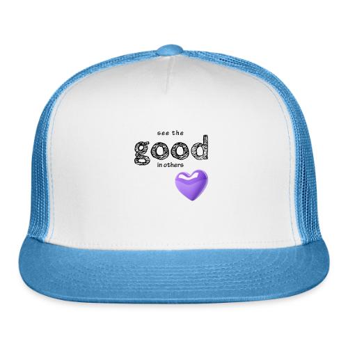 Smoon City_See the Good in Others - Trucker Hat