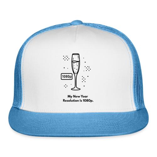 My New Year Resolution Is 1080p T-Shirt - Trucker Hat