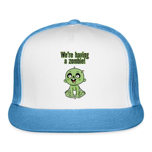 We're Having A Zombie! - Trucker Hat