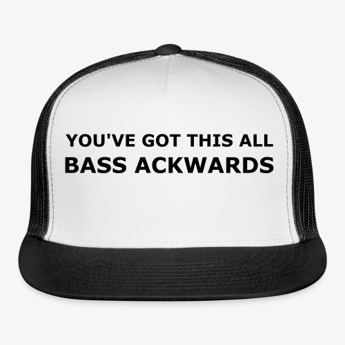 Bass Ackwards - Trucker Cap