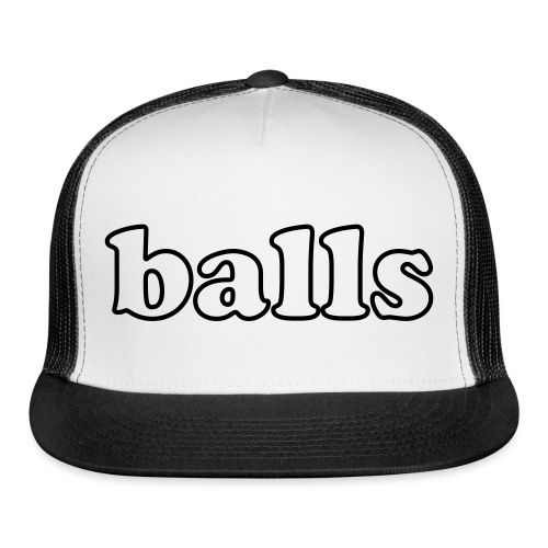 Balls Funny Adult Humor Quote - Trucker Cap