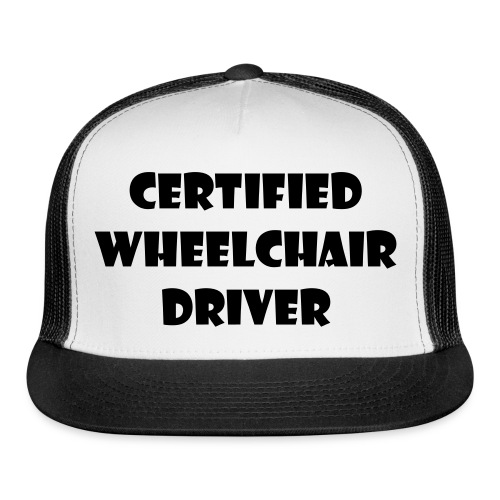 Certified wheelchair driver. Humor shirt - Trucker Cap
