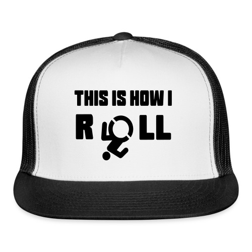 This is how i roll in my wheelchair - Trucker Cap