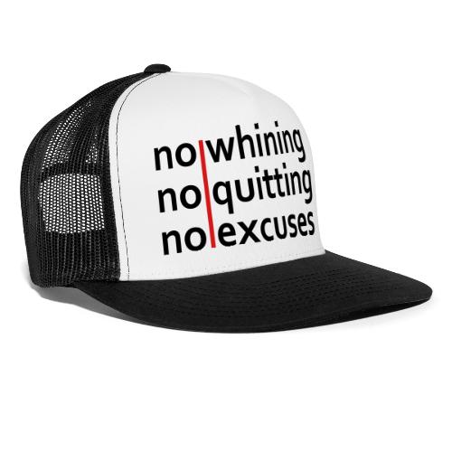 No Whining | No Quitting | No Excuses - Trucker Cap