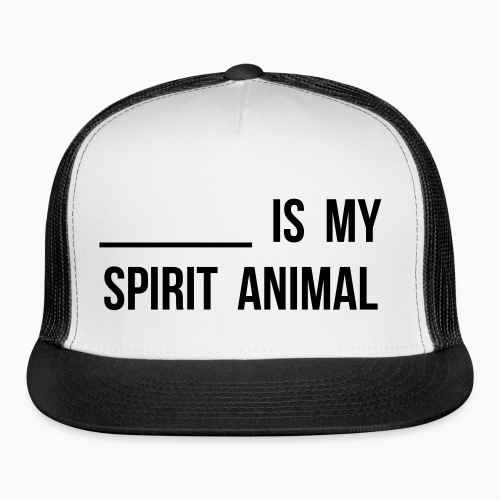 Blank is my Spirit Animal - Trucker Cap