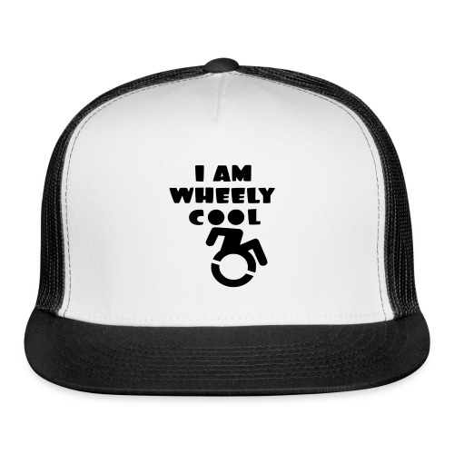 I am wheely cool. for real wheelchair users * - Trucker Cap