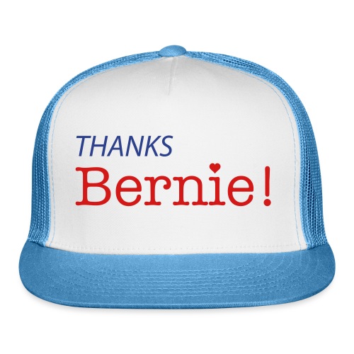 Thanks Bernie!! - Trucker Cap