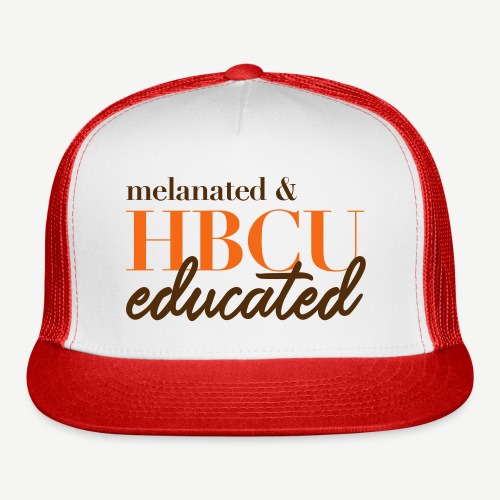 Melanated and HBCU Educated - Trucker Cap