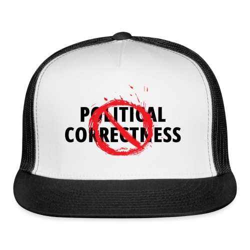 POLITICAL CORRECTNESS (restricted symbol over) - Trucker Cap