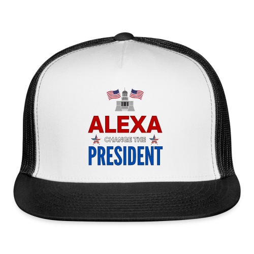 ALEXA, Change The PRESIDENT, White House USA Flags - Trucker Cap