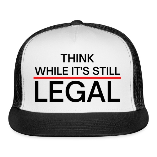 Think While It's Still Legal - Red Line - Trucker Cap