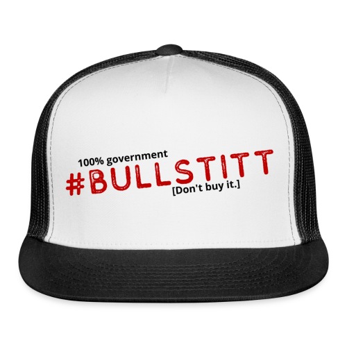 100% Government #Bullstitt - Trucker Cap
