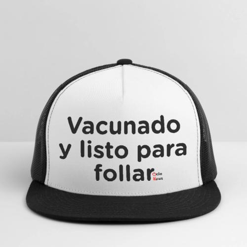 Vacunado y listo para... - Trucker Hat