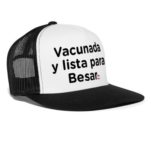 Vacunada y lista para Besar - Trucker Cap