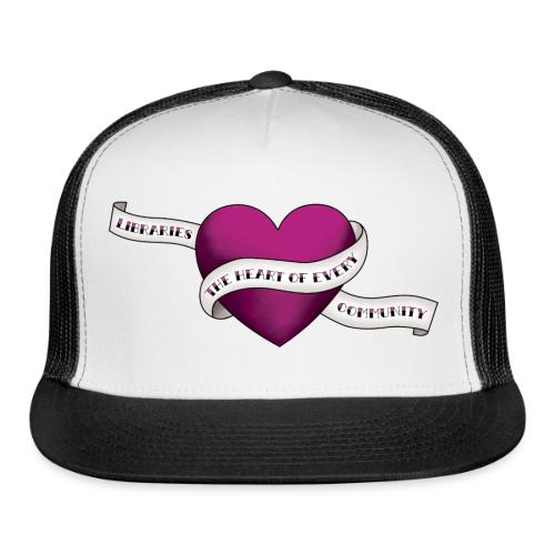 PLA Libraries - the Heart of Every Community - Trucker Hat