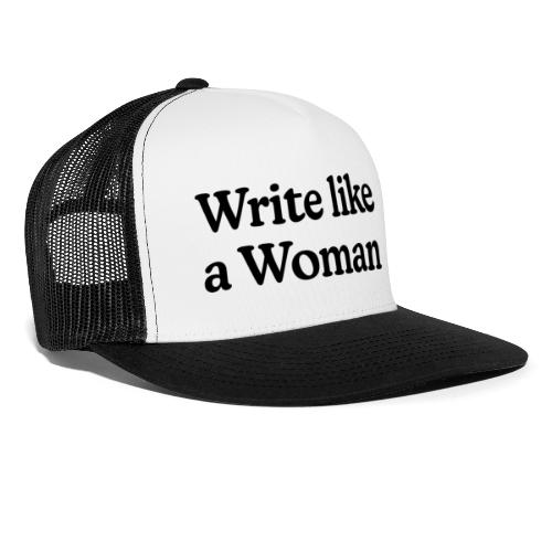 Write Like a Woman (black text) - Trucker Cap