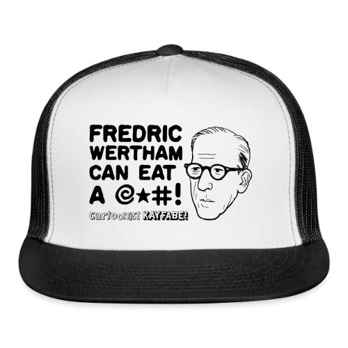 Fredric Wertham Can Eat A @*#! - Trucker Hat