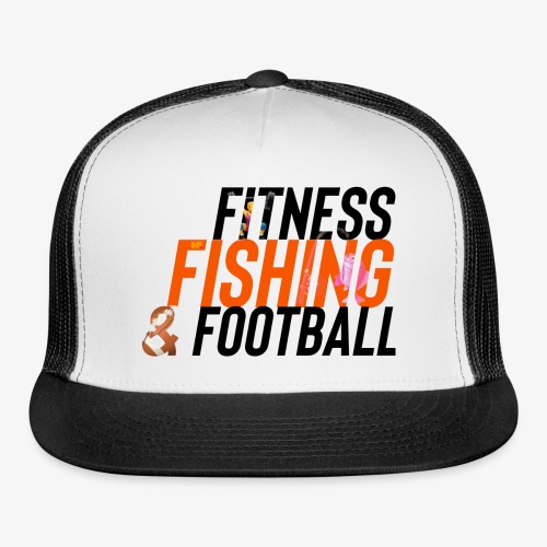 Fitness, Fishing & Football - Trucker Cap