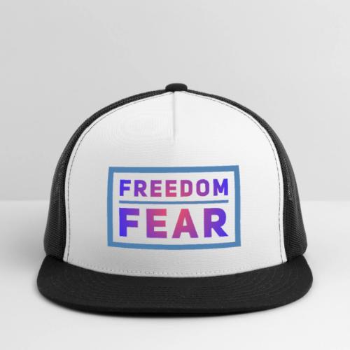 Choose freedom over fear - Trucker Hat