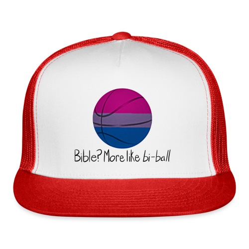 Bible? More Like BI-BALL! (Sexuality Pun) - Trucker Cap
