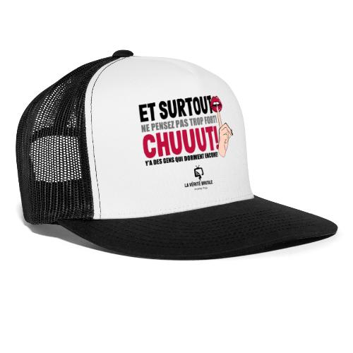Chuuut! Y'a des gens qui dorment encore - Casquette de camionneur
