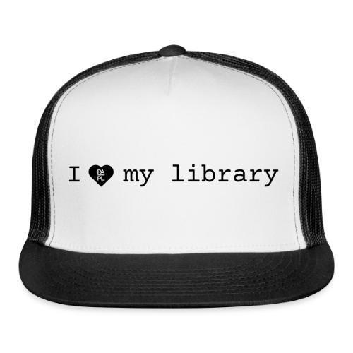 I love my library merch - Trucker Hat