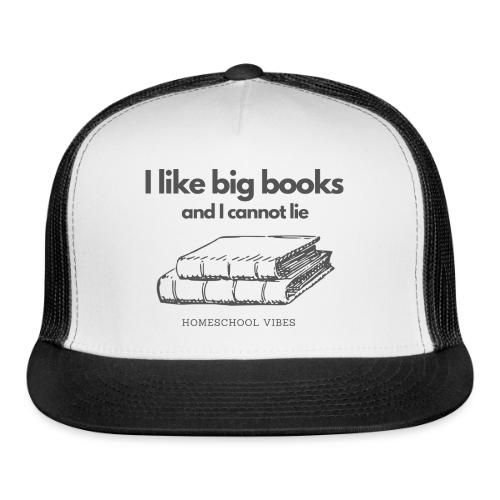 I like Big Books and I Cannot Lie - Casquette de camionneur