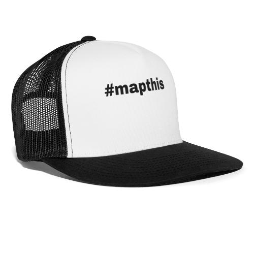 #mapthis hashtag - Trucker Cap