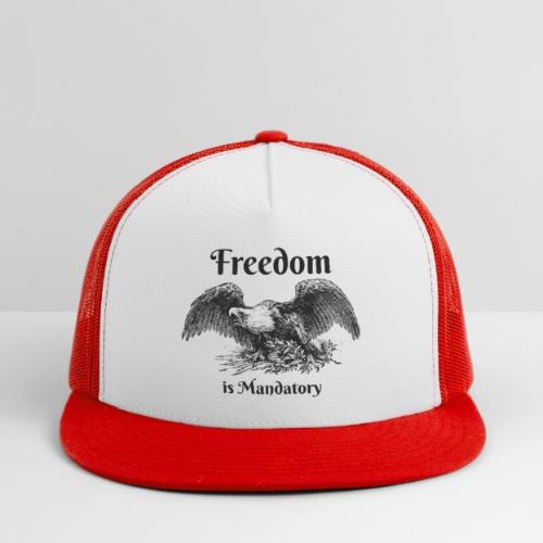 Freedom is our God Given Right! - Trucker Hat