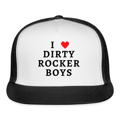 I HEART DIRTY ROCKER BOYS - Trucker Cap