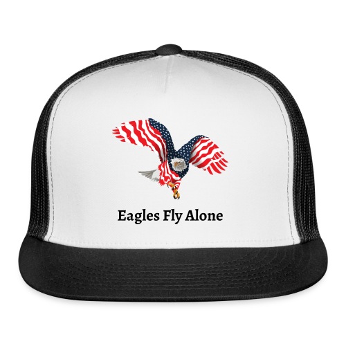 Eagles Fly Alone - American Flag Winged Eagle - Trucker Cap
