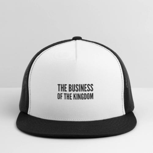 The Business of The Kingdom (black ink) - Trucker Hat