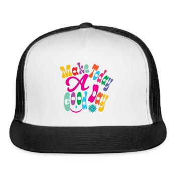 Make Today A Good Day, Have A Good Day Hoodie - Trucker Hat - white/black - Front