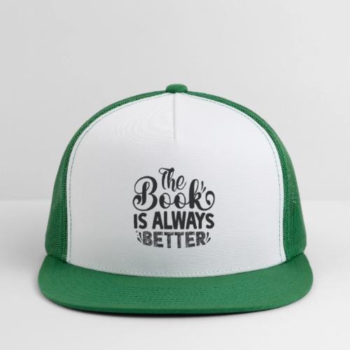 The Book is Always Better - Trucker Hat