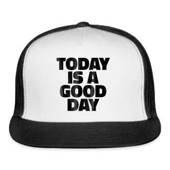 Today Is A Good Day - Trucker Hat - white/black - Front