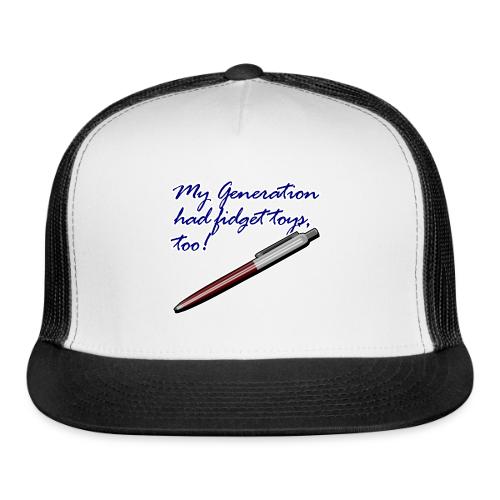 My generation had fidget toys, too! - Trucker Hat