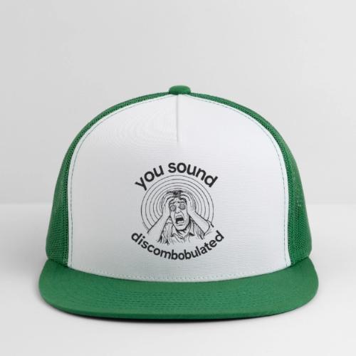 You Sound Discombobulated Hats & Accessories - Trucker Hat