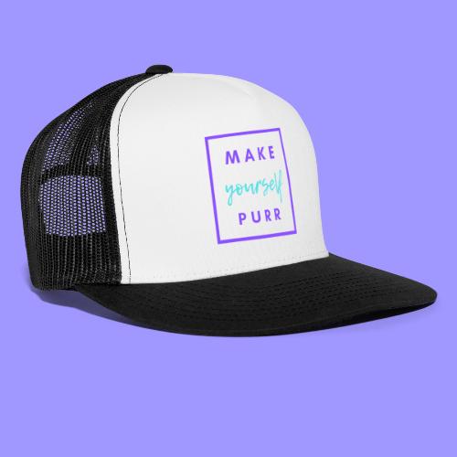 Make yourself purr - Trucker Cap