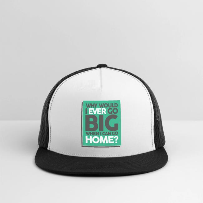 Go Big or Go Home