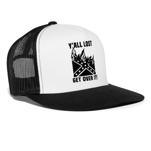 Yall Lost Get Over It - Trucker Cap